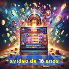 xvideo de 16 anos